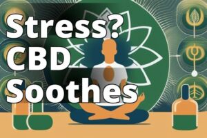 Cbd Oil Benefits For Stress Relief: The Ultimate Guide You Need
